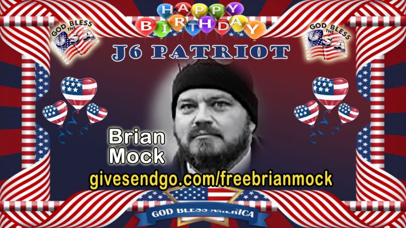 Happy Birthday Brian Mock! - J6PatriotNews